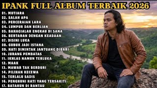 FULL ALBUM IPANK TERPOPULER 2026 - Kumpulan Lagu Pop Minang Sedih & Menyentuh Hati