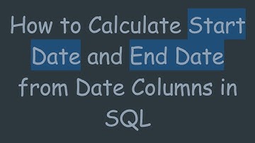 How to Calculate Start Date and End Date from Date Columns in SQL