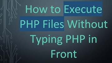 How to Execute PHP Files Without Typing PHP in Front