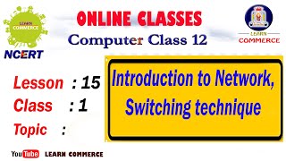 Introduction to Network | Switching technique |  Class 12 Computer Science Class | Mrs Shahanaz