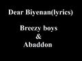 Video thumbnail of "Dear Biyenan - Breezy boys & Abaddon (lyrics)"