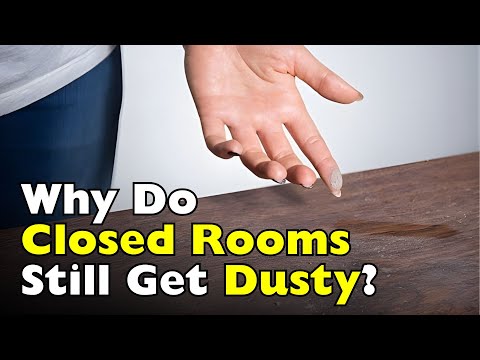 Why Does Dust Build Up Even in Closed Spaces?