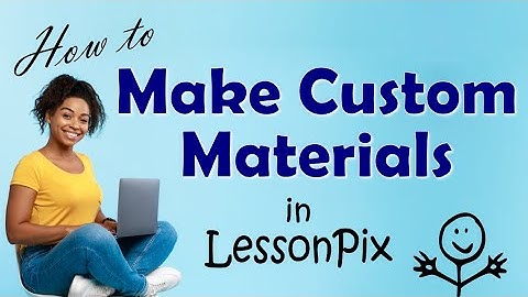LessonPix Basics: How to Make Custom Materials
