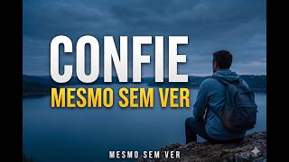 CONFIE MESMO SEM VER💡