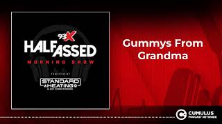 Gummys From Grandma | 93X Half-Assed Morning Show