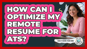 How Can I Optimize My Remote Resume For ATS?