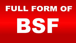 Full Form Of Bsf What Is Bsf Full Form Bsf Abbreviation