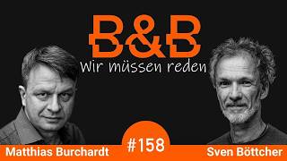 B&B #158 Burchardt & Böttcher. Mit Massenverblödungswaffen ins Endspiel?