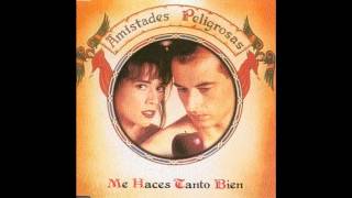 Me haces tanto bien - Amistades Peligrosas [HQ] chords