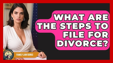 What Are the Steps to File for Divorce? | Family Law Gurus News
