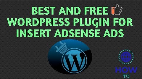 BEST AND FREE WORDPRESS PLUGIN FOR INSERT ADSENSE ADS