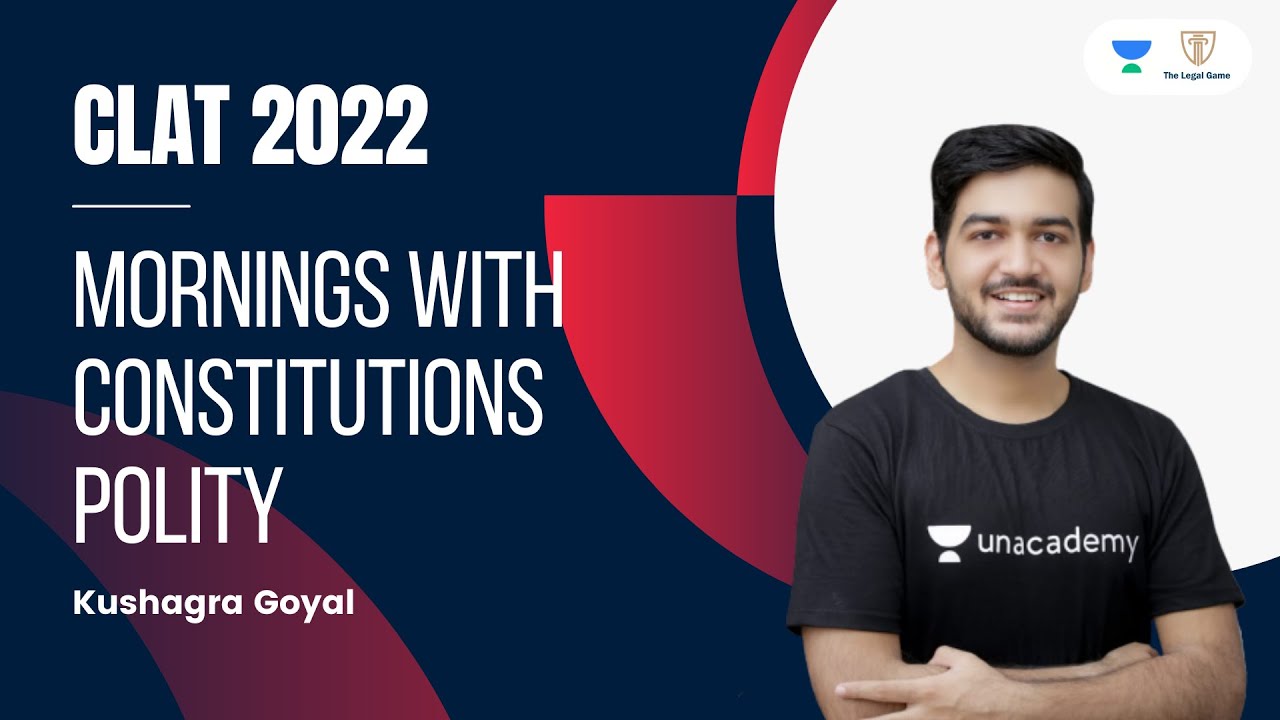 Mornings with Constitution | Polity | CLAT 2022 | Unacademy Law | Kushagra Goyal