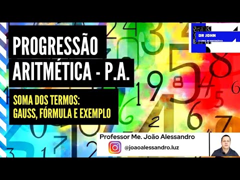 Progressão Aritmética - P. A. - Soma dos Termos, Soma de Gauss, Fórmula e Exemplos