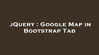 jQuery : Google Map in Bootstrap Tab