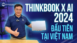 Thinkbook X AI 2024 Đầu Tiên Tại Việt Nam: Dell XPS Mệt Rồi !!!