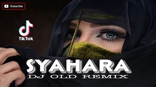 DJ SYAHARA OLD REMIX VIRAL TIKTOK