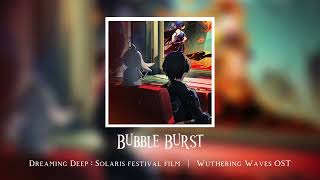Bubble Burst - Wuthering Waves OST | Dreaming Deep (Solaris film festival)