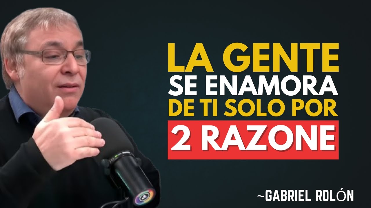 “La Gente Se Enamora de Ti Solo por Dos Razones”.  | Gabriel Rolón