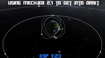 How to get into orbit using Mechjeb 2.1 in KSP .23