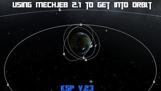 How to get into orbit using Mechjeb 2.1 in KSP .23