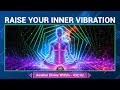 Raise Your Inner Vibration Elevate Your Energy Awaken Divine Within 432 Hz Ascension Music Raise Your Inner Vibration Elevate Your Energy Awaken Divine Within 432 Hz Ascension Music