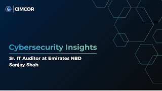 Cybersecurity Insights with Emirates NBD's Sr. IT Auditor Sanjay Shah