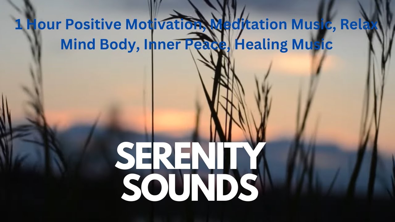 1 Hour Positive Motivation, Meditation Music, Relax Mind Body, Inner ...