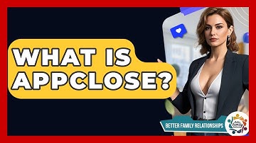 What Is AppClose? - Better Family Relationships