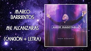 Me alcanzarás - Marco Barrientos (Canción + Letra)