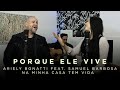 Porque Ele Vive - Ariely Bonatti feat. Samuel Barbosa | Na Minha Casa Tem Vida