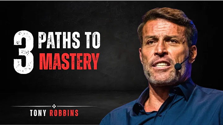 The Only 3 Paths to Mastery to Achieve Anything You Want in Life | Tony Robbins