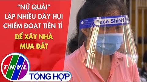 “Nữ quái” lập nhiều dây hụi chiếm đoạt tiền tỉ để xây nhà, mua đất