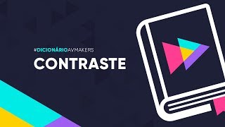 Dicionário AvMakers: O que é Contraste