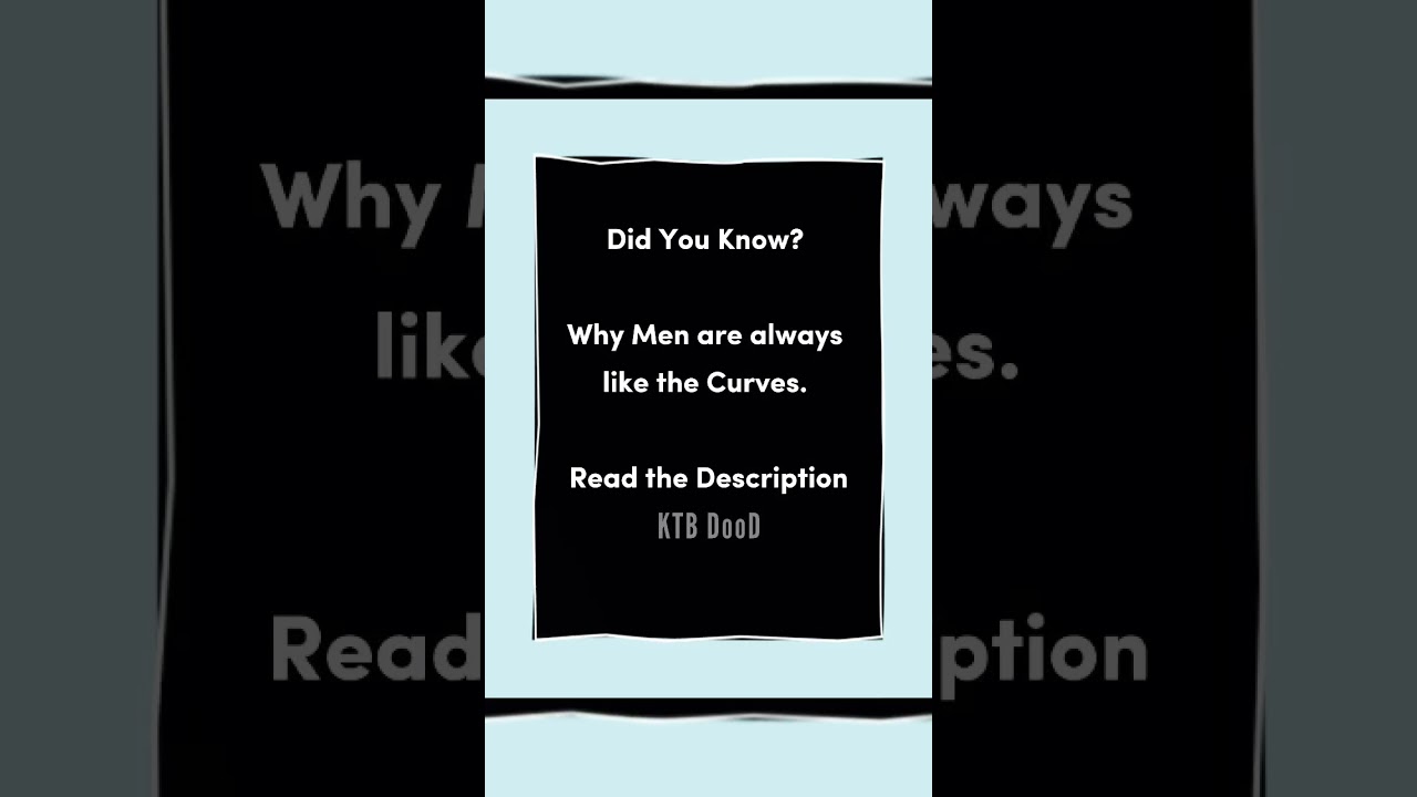 crazy fact about men like curves | did you know | adult jokes | KTB DooD
