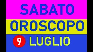 9 Luglio 2022 Sabato Oroscopo Almanacco