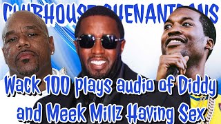 WACK 100 PLAY AUDIO OF DIDDY AND MEEK MILLS HAVING SEX