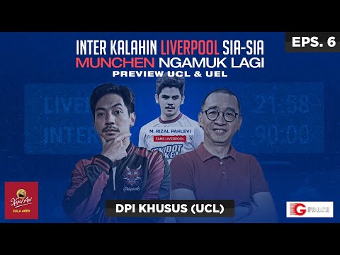 INTER KALAHIN LIVERPOOL SIA-SIA & MUNCHEN NGAMUK LAGI (PREVIEW UCL & UEL) - DPI KHUSUS (UCL) - EPS 7