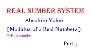 Absolute value (Modulas of a real number) | part 3 | Real NUmber | Real analysis