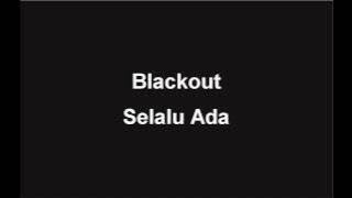 Blackout   Selalu Ada (Lirik)
