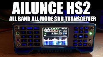 Ailunce HS2 All Band All Mode SDR Transceiver - First Look
