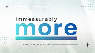 Immeasurably More Impact