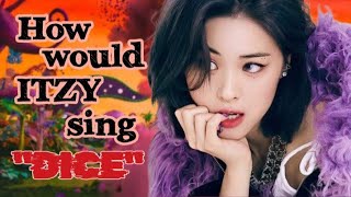 How would ITZY sing DICE by Nmixx || Jungsh00k Authôr