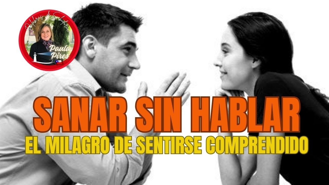 ❤️‍🩹SANAR sin Hablar: El milagro de sentirse COMPRENDIDO- Paula Pires