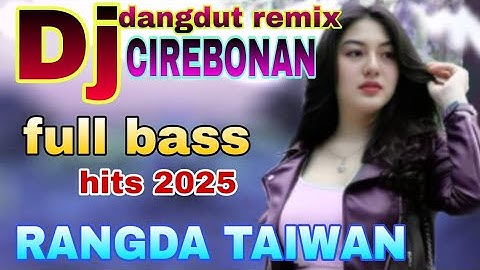 DJ TARLING RANGDA TAIWAN HITS 2025 || DJ DANGDUT REMIX CIREBONAN FULL BASS GLEER PALING POPULER 2024