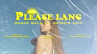 Please Lang - Rhean Male Ft. Drippie Eric