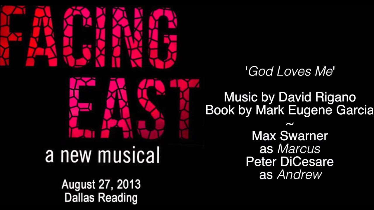 God Loves Me - FACING EAST: A NEW MUSICAL