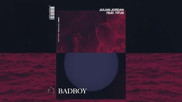 Julian Jordan - Badboy (feat. TITUS)