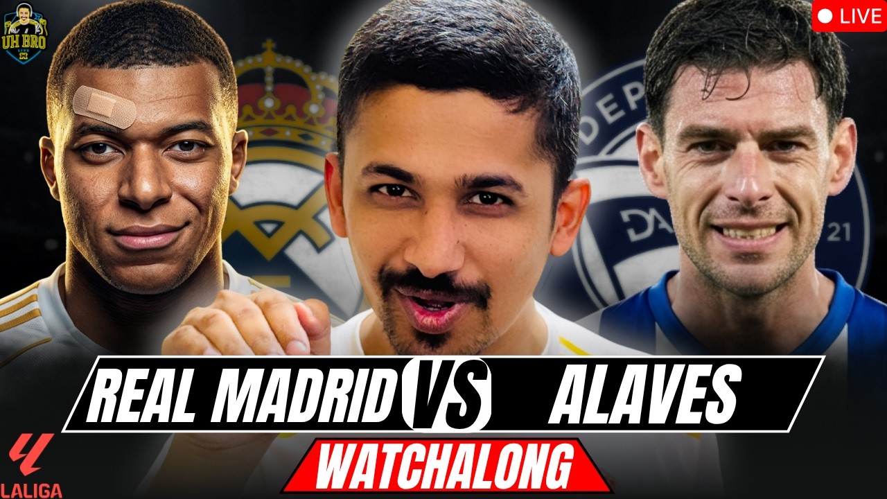 REAL MADRID vs ALAVES LIVE Match Today & Watchalong with UH Bro | La ...
