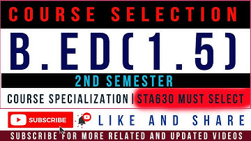 Course Selection B.Ed(1.5) 2nd Semester Spring 2022 || Specialization Courses || STA630 Must Select