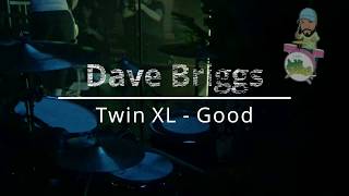 Twin XL - Good | Dave Briggs Live Drum Cam